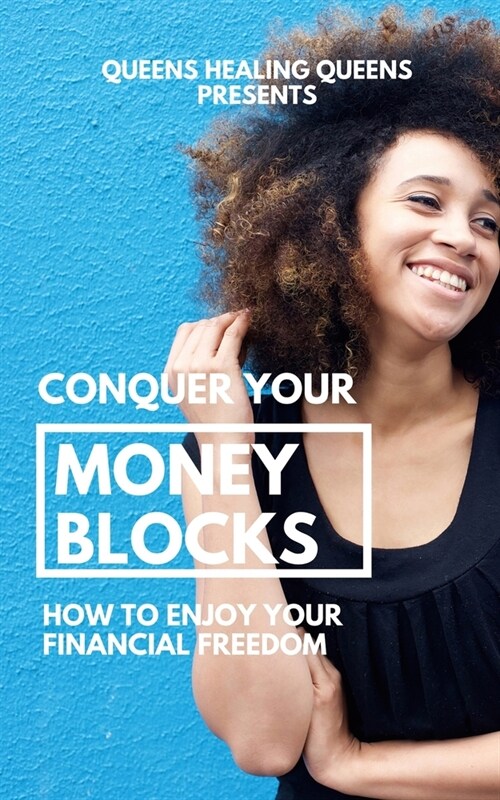 Conquer Your Money Blocks: How to Enjoy Your Financial Freedom (Paperback)