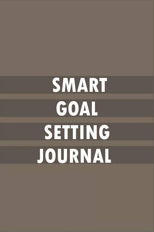 Smart Goal Setting Journal: A Productivity Planner and Motivational Log Book for self-development - Perfect gifts for student (Paperback)