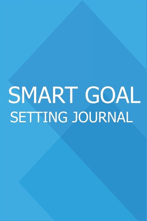 Smart Goal Setting Journal: A Productivity Planner and Motivational Log Book for self-development - Unique gifts for student (Paperback)