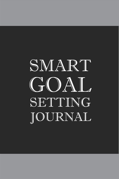 Smart Goal Setting Journal: A Productivity Planner and Motivational Log Book for self-development - Awesome gifts for student (Paperback)