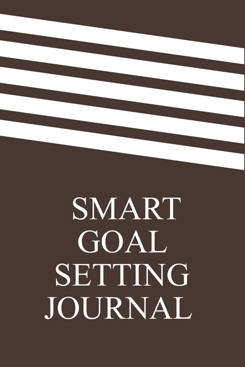 Smart Goal Setting Journal: A Productivity Planner and Motivational Log Book for self-development - Fantastic gifts for student (Paperback)