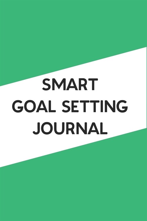Smart Goal Setting Journal: A Productivity Planner and Motivational Log Book for self-development - Cool gifts for student (Paperback)