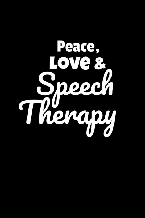 Peace Love & Speech Therapy: Blank Lined Journal For Speech Language Pathologist (Paperback)