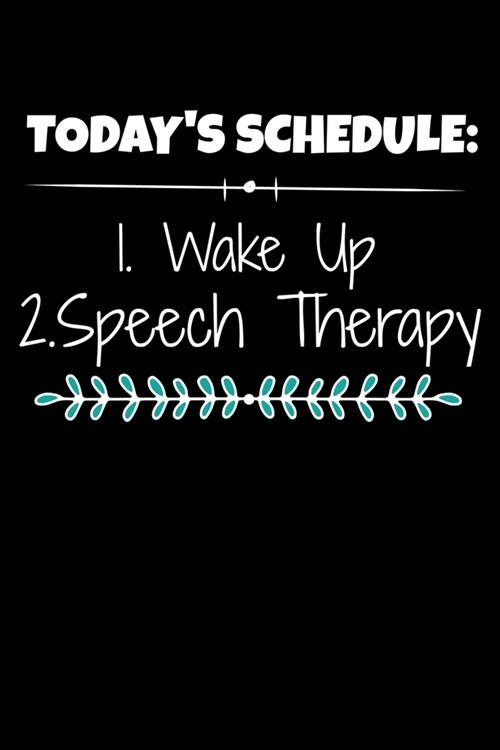 Todays Schedule: 1.Wake Up 2.Speech Therapy: Journal For Speech Therapist (Paperback)