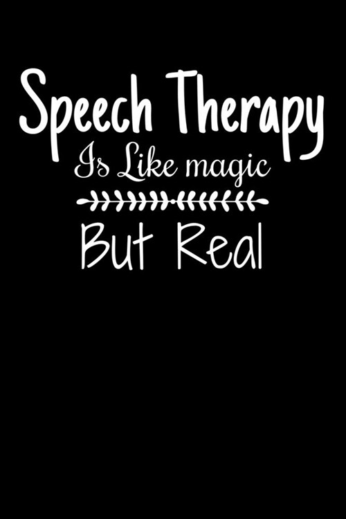 Speech Therapy Is Like Magic But Real: Blank Lined Journal For Speech Teacher, Therapist, Language Pathologist Or SLP Assistants (Paperback)