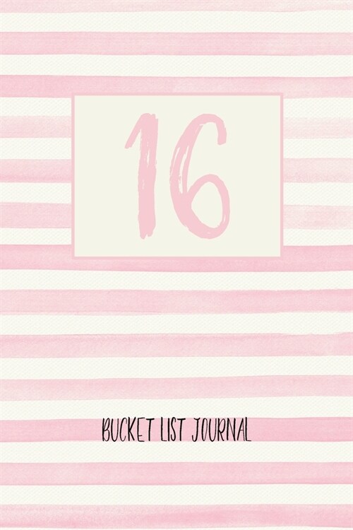 16 Bucket List: 16th Birthday Gift For Girls, Bucket List Notebook For 100 Goals (Paperback)