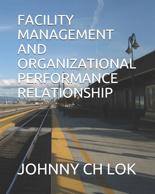 Facility Management and Organizational Performance Relationship (Paperback)