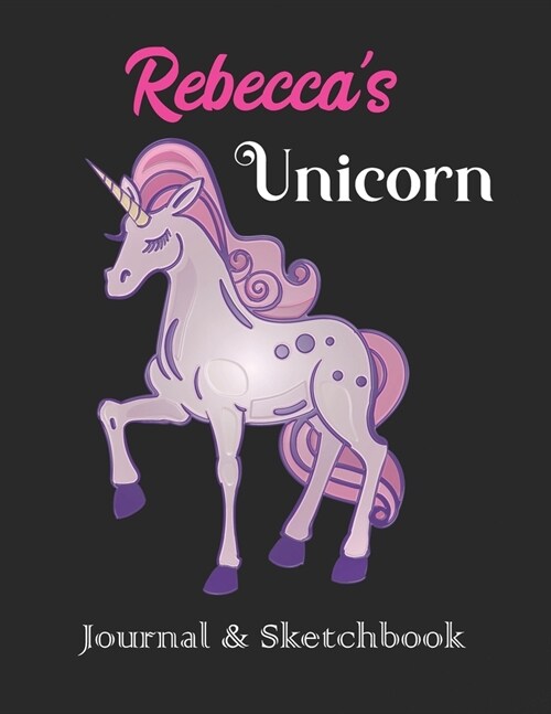 Rebeccas Unicorn Journal & Sketchbook: Personalized Journaling Sketching Notebook Diary for Women Girls (Paperback)