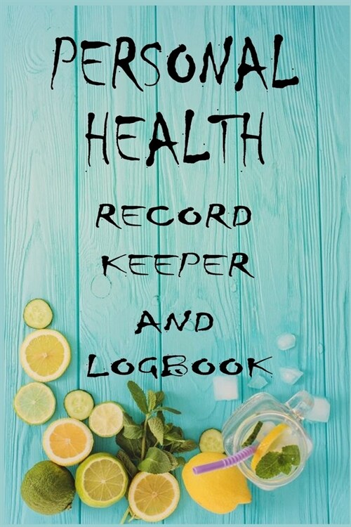 Personal Health Record Keeper and Logbook: Tracker Record Medical History: Journal/Notebook, Finish Matte, 120 Pages, 6x9 Size. (Paperback)