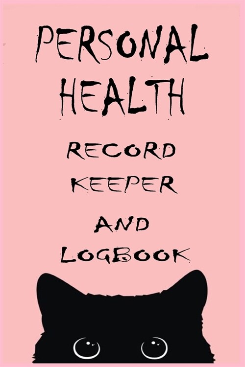 Personal Health Record Keeper and Logbook: Tracker Record Medical History: Journal/Notebook, Finish Matte, 120 Pages, 6x9 Size. (Paperback)