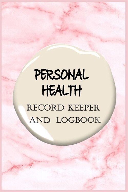 Personal Health Record Keeper and Logbook: Tracker Record Medical History: Journal/Notebook, Finish Matte, 120 Pages, 6x9 Size. (Paperback)