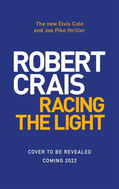 Racing the Light : The New ELVIS COLE and JOE PIKE Thriller (Hardcover)