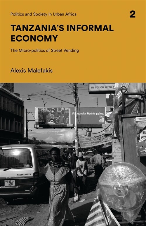 Tanzanias Informal Economy : The Micro-politics of Street Vending (Paperback)