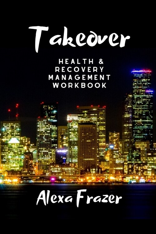 Takeover: Health And Recovery Management Workbook (Paperback)