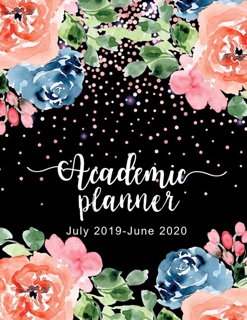 Academic Planner July 2019-June 2020: Calendar Schedule Organizer Journal Notebook July 2019-June 2020 Time Management 52 week for family, friends, an (Paperback)
