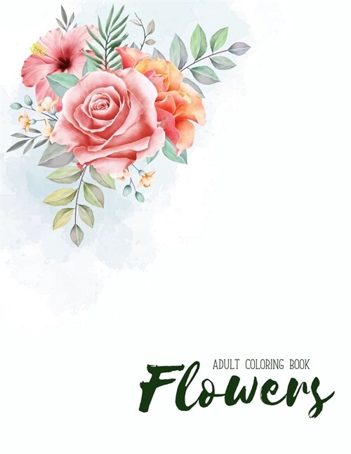 Flowers Coloring Book: An Adult Coloring Book with Flower Collection, Stress Relieving Flower Designs for Relaxation (Paperback)