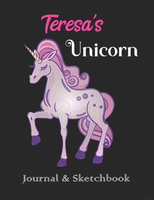 Teresas Unicorn Journal & Sketchbook: Personalized Journaling Sketching Notebook Diary for Women Girls (Paperback)