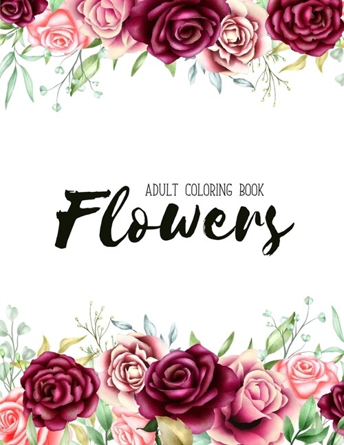 Flowers Coloring Book: An Adult Coloring Book with Flower Collection, Stress Relieving Flower Designs for Relaxation (Paperback)