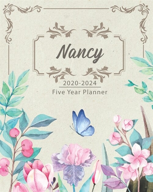 NANCY 2020-2024 Five Year Planner: Monthly Planner 5 Years January - December 2020-2024 - Monthly View - Calendar Views - Habit Tracker - Sunday Start (Paperback)