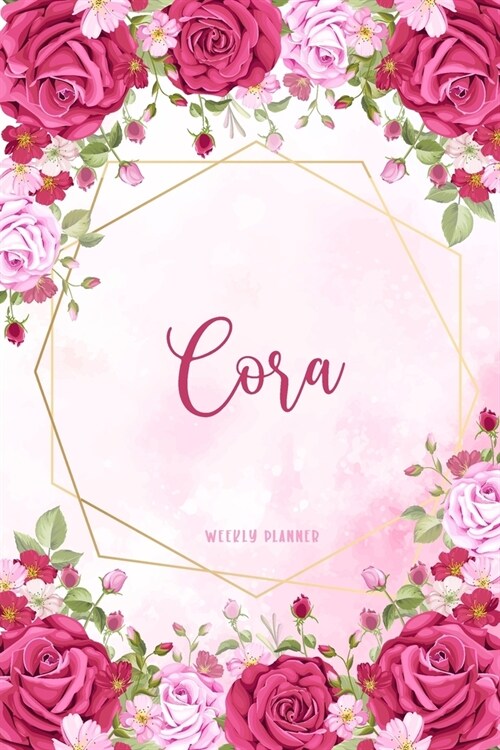 Cora Weekly Planner: Custom Name Personalized Personal - Appointment Undated - Business Planners - To Do List Organizer Logbook Keepsake - (Paperback)