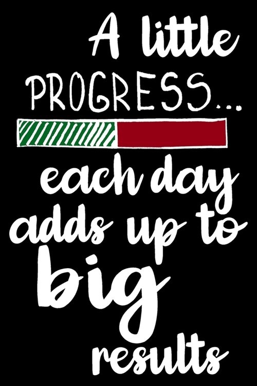 A Little Progress Each Day Adds Up to Big Results: weekly challenges journal My Challenge Habit Tracker Goal Planner 52-Week Guided Journal to Achieve (Paperback)