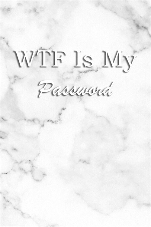 WTF Is My Password: Logbook Internet Address & Password alphabetical 110 Pages, 6 x 9 Write Journal Soft Cover Matte Finish (Paperback)