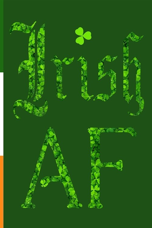 Irish AF: Irishman Irish Girl Composition Notebook Diary Journal (Paperback)