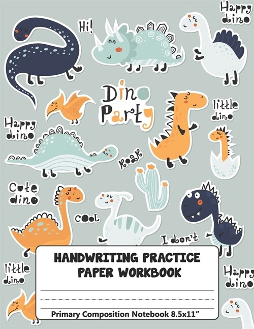 Handwriting Practice Paper Workbook Primary Composition Notebook: Dinosaurs Animals Dotted Blank Lined Midline Journal Writing Sheets Notebook For Kid (Paperback)
