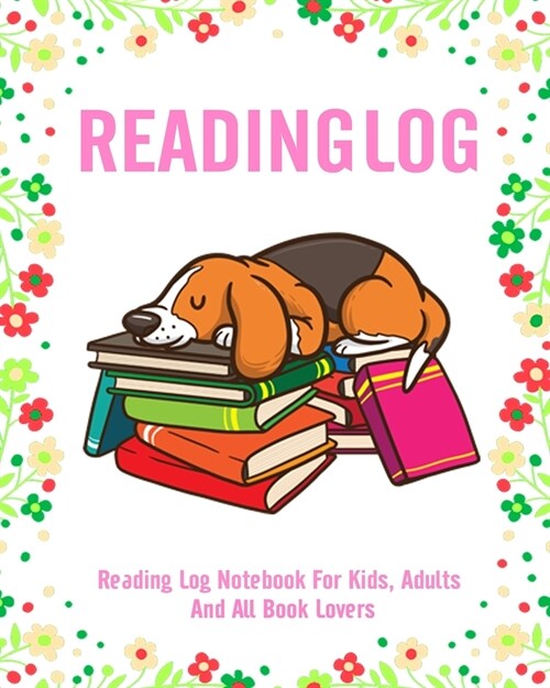 Reading Log Journal Notebook For Kids, Adults And All Book Lovers: Reading Log Gifts For True Book Lovers and Bookworms Progress Tracker For Childrens (Paperback)