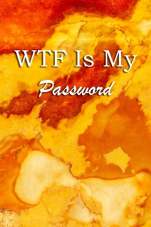 WTF Is My Password: Logbook Internet Address & Password alphabetical 110 Pages, 6 x 9 Write Journal Soft Cover Matte Finish (Paperback)