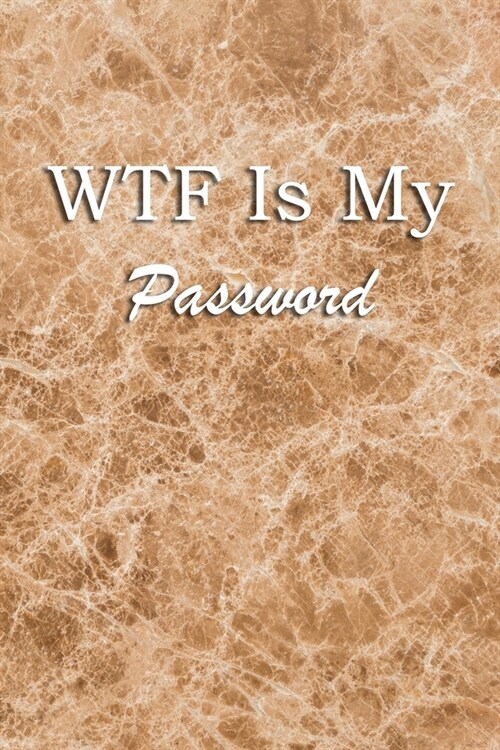 WTF Is My Password: Logbook Internet Address & Password alphabetical 110 Pages, 6 x 9 Write Journal Soft Cover Matte Finish (Paperback)