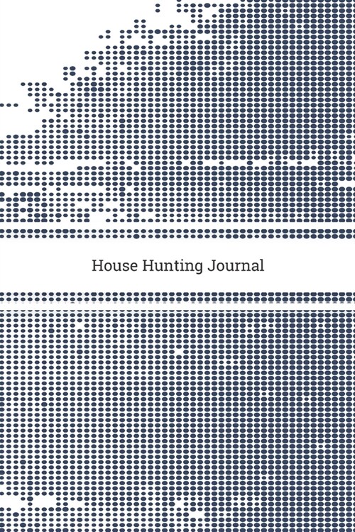 House Hunting Journal: Real Estate Checklist, Planner for Agents, Property Hunter for Buy and Sell and Organizer Kit, Investors and New Home (Paperback)