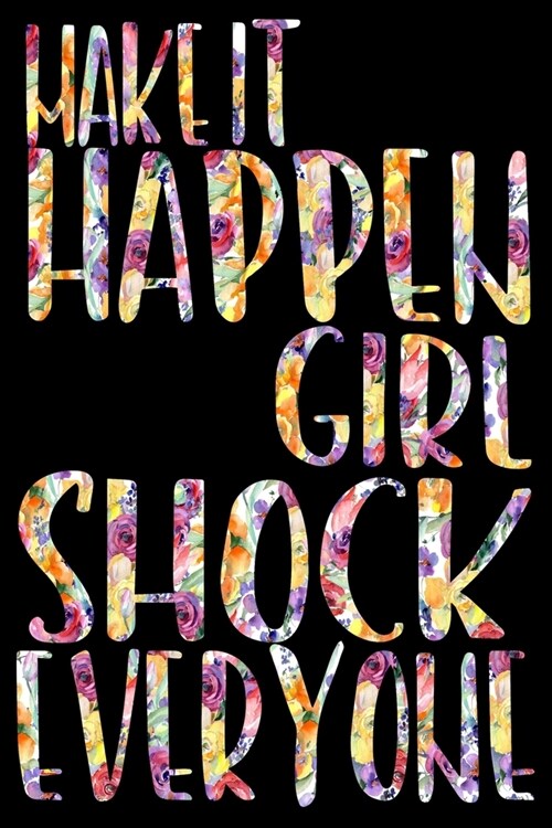 Make It Happen Girl. Shock Everyone: Weekly Challenges Journal My Challenge Habit Tracker Goal Planner 52-Week Guided Journal to Achieve Your Goals Th (Paperback)