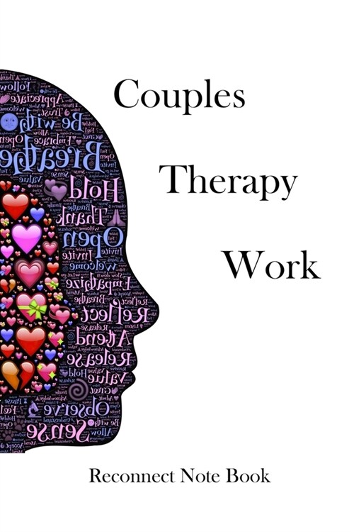 Couples Therapy Work Note Book: Planner for Create Trust Conversation who stay noted in paper book Forever, Build Deep Connection Relationship Therapy (Paperback)