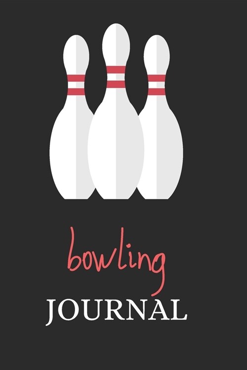 Bowling Journal: Perfect Lined Log/Journal for Men and Women - Ideal for gifts, school or office-Take down notes, reminders, and craft (Paperback)