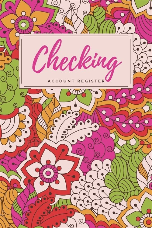 Checking Account Register: Pink/Green Abstract Floral Checkbook Register, Personal Debit/Credit Expense Tracker, Banking Logbook (Paperback)