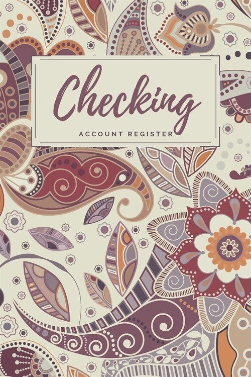 Checking Account Register: Abstract Floral Checkbook Register, Personal Debit/Credit Expense Tracker, Banking Logbook (Paperback)