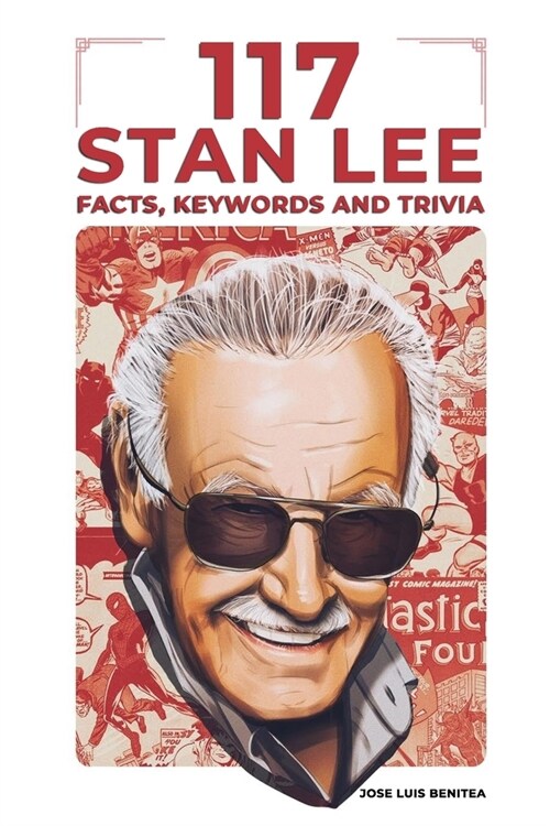 117 Stan Lee Facts, keywords and trivia (Paperback)