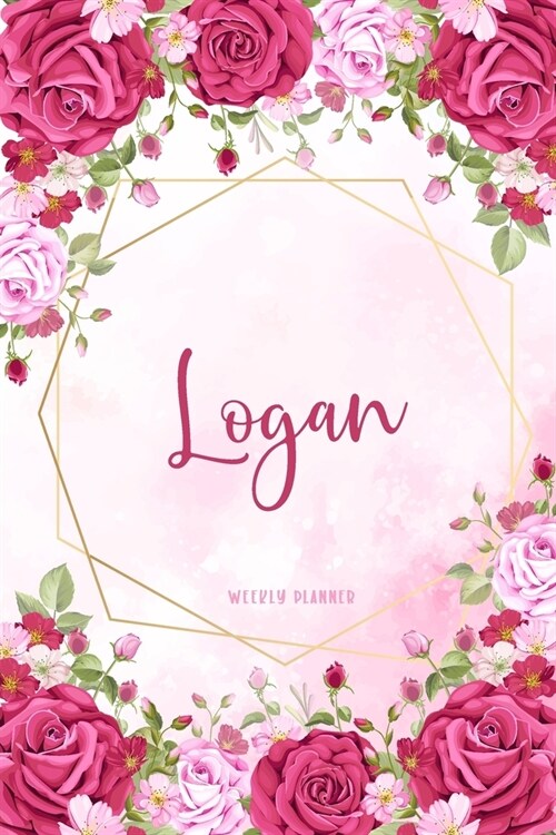 Logan Weekly Planner: Time Management Organizer Appointment To Do List Academic Notes Schedule Personalized Personal Custom Name Student Tea (Paperback)