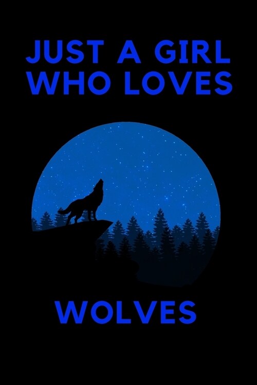 just a girl who loves wolves: Wolves Notebook / Journal / Diary . (Paperback)