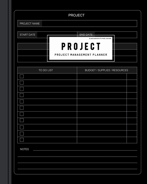 Black and White Publishing Project Management Planner: Project Descriptions Forms Notebook or Project Plan Journal and Organize Notes for Budget Suppl (Paperback)