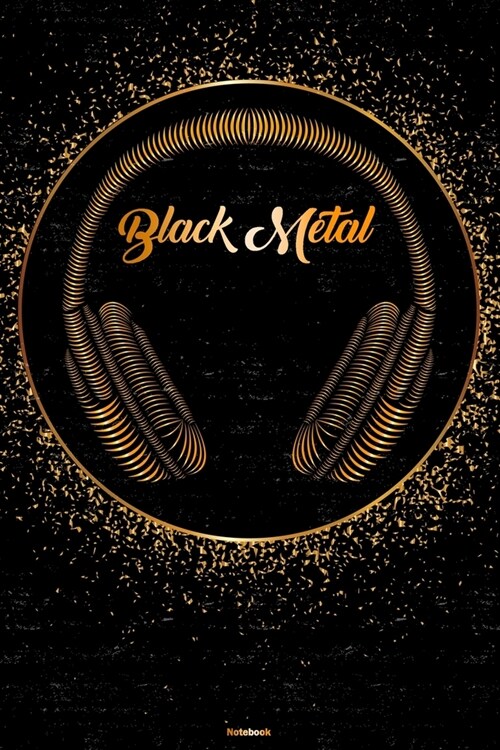 Black Metal Notebook: Black Metal Golden Headphones Music Journal 6 x 9 inch 120 lined pages gift (Paperback)