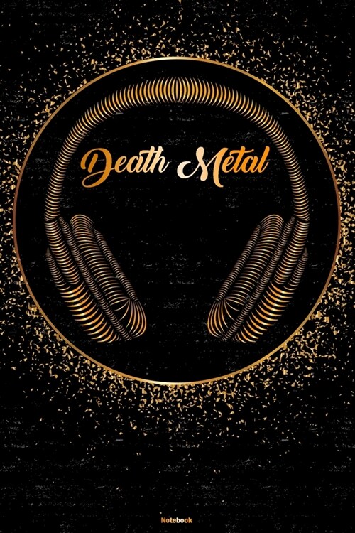 Death Metal Notebook: Death Metal Golden Headphones Music Journal 6 x 9 inch 120 lined pages gift (Paperback)