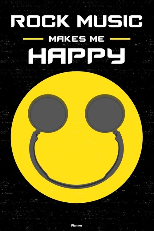 Rock Music Makes Me Happy Planner: Rock Music Smiley Headphones Music Calendar 2020 - 6 x 9 inch 120 pages gift (Paperback)