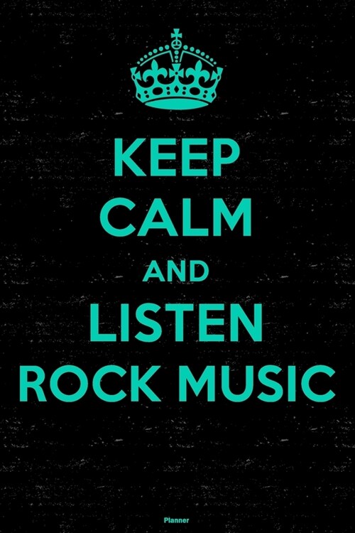 Keep Calm and Listen Rock Music Planner: Rock Music Calendar 2020 - 6 x 9 inch 120 pages gift (Paperback)