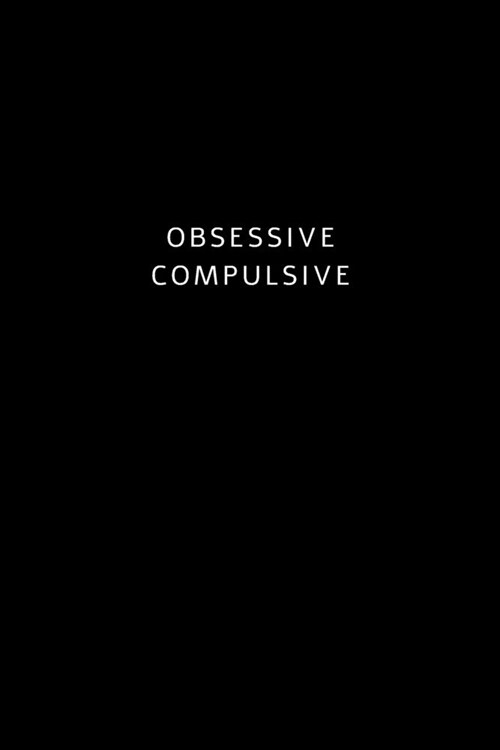 Obsessive Compulsive: Extra Funny and Unique Journal For Friends, Coworkers, and Employees -- Minimalist Design (Paperback)