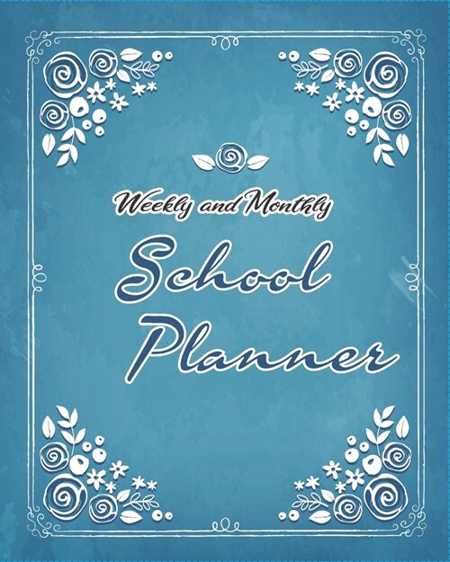 Weekly and Monthly School Planner: with contact list, PROGRESS Report, assignment tracker, MONTHLY Schedule, WEEKLY Overview, WEEKLY Lesson Plan, CLAS (Paperback)