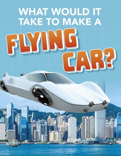 What Would it Take to Build a Flying Car? (Hardcover)