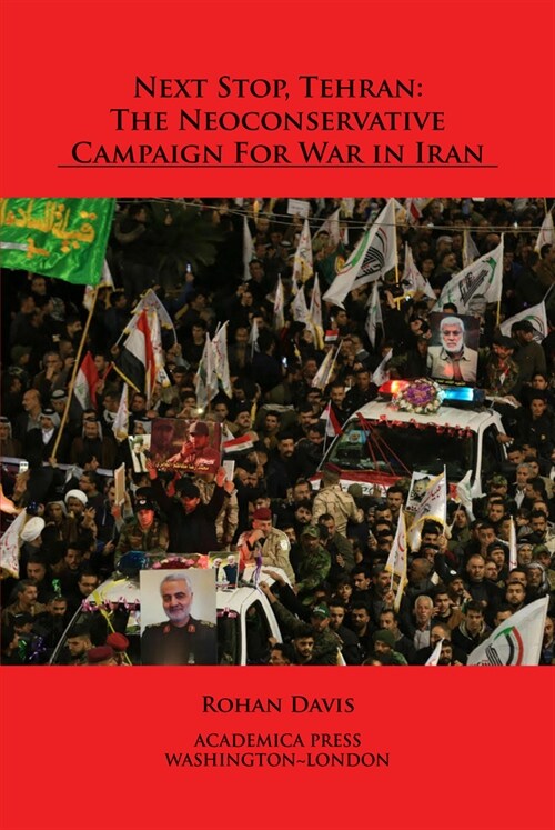 Next Stop, Tehran: The Neoconservative Campaign for War in Iran (Hardcover)