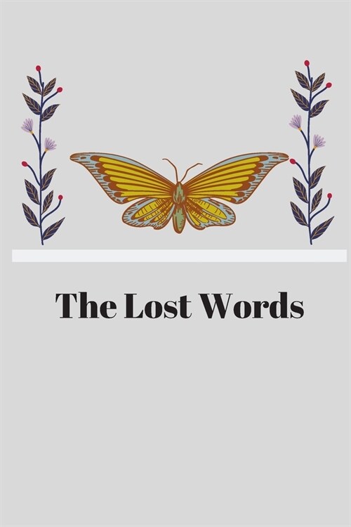The Lost Words: Lined Notebook / Journal Gift, 120 Pages, 6x9, Soft Cover, Matte Finish (Paperback)